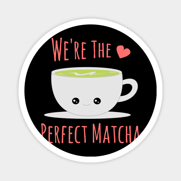 WE'RE THE PERFECT MATCHA Magnet by Lin Watchorn 